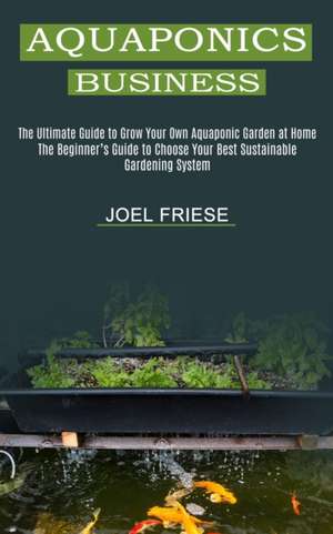 Aquaponics Business de Joel Friese