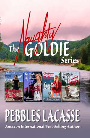 The Naughty Goldie Series de Pebbles Lacasse