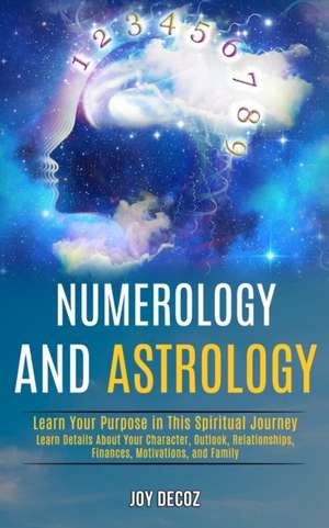 Numerology and Astrology de Joy Decoz