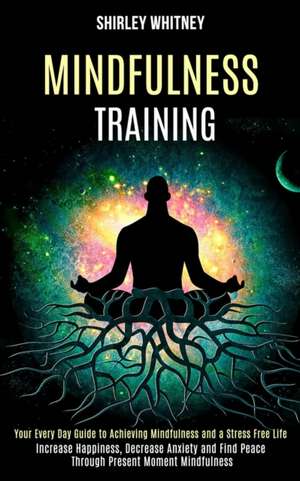 Mindfulness Training de Shirley Whitney