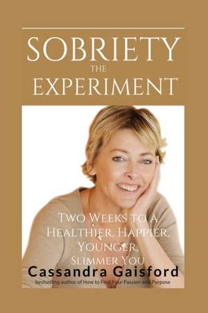 The Sobriety Experiment de Cassandra Gaisford