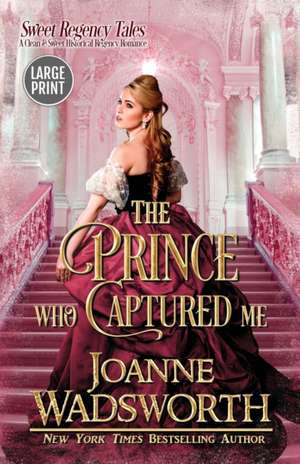 The Prince Who Captured Me de Joanne Wadsworth