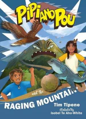 Pipi And Pou The Raging Mountain de Tim Tipene