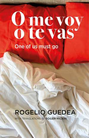 O me voy o te vas / One of us must go de Rogelio Guedea