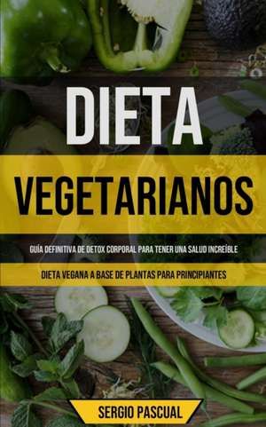 Dieta Vegetarianos de Sergio Pascual