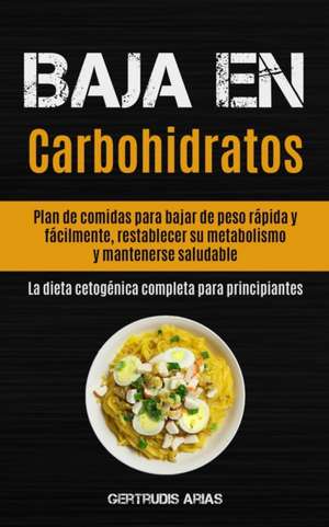 Baja En Carbohidratos de Gertrudis Arias