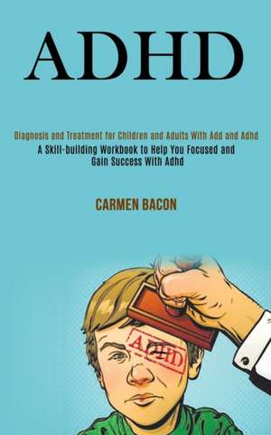 Adhd de Carmen Bacon