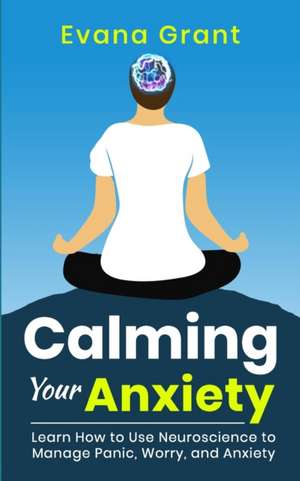 Calming Your Anxiety de Evana Grant