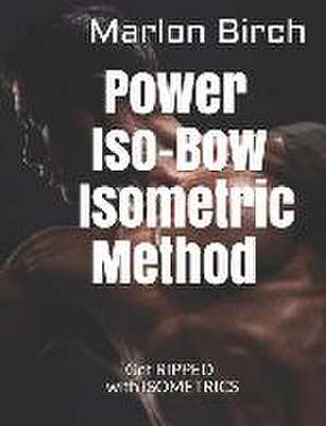 Power Iso-Bow Isometric Method de Marlon Birch