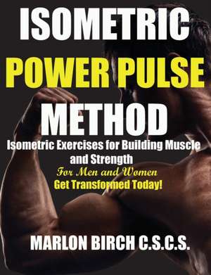 Isometric Power Pulse Method de Marlon Birch