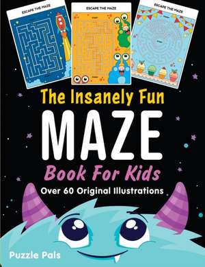 The Insanely Fun Maze Book For Kids de Puzzle Pals