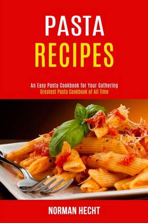 Pasta Recipes de Norman Hecht