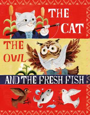 The Cat, the Owl and the Fresh Fish de Nadine Robert