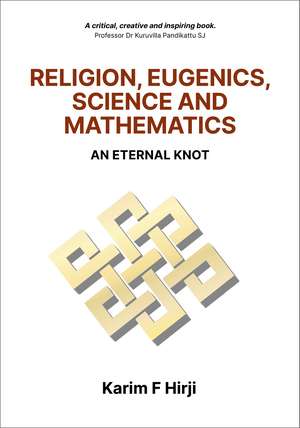 Religion, Eugenics, Science and Mathematics de Karim F. Hirji