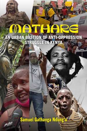 Mathare : An Urban Bastion of Anti-Oppression Struggle in Kenya de Samuel Gathanga