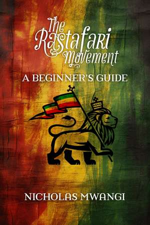 Rastafarianism: A Beginner's Guide de Nicholas Mwangi