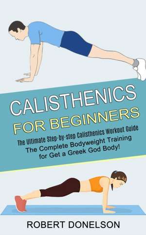 Calisthenics for Beginners de Robert Donelson