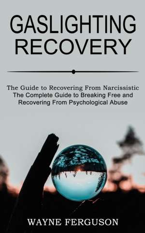 Gaslighting Recovery de Wayne Ferguson