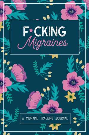 F*cking Migraines de Wellness Warrior Press