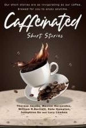 Caffeinated Short Stories de Theresa Jacobs