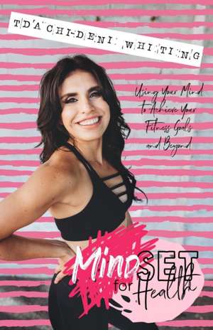 Mindset for Health de Tdachi-Deni Whiting