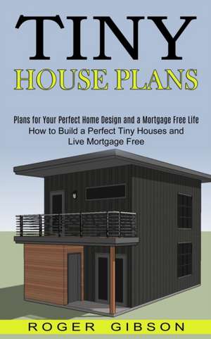 Tiny House Plans de Roger Gibson