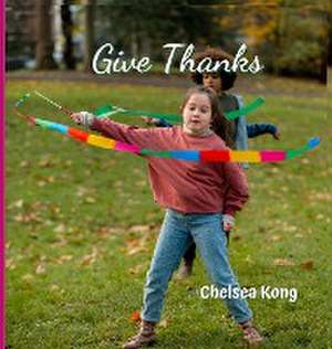 Give Thanks de Chelsea Kong