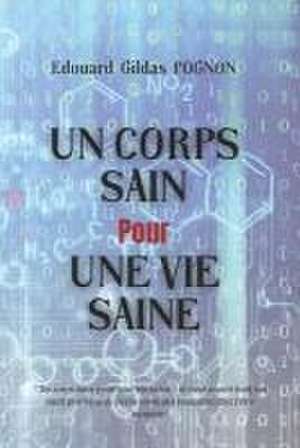 Un Corps Sain Pour Une Vie Saine de Édouard Gildas Pognon