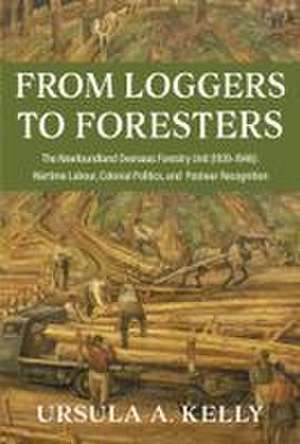 From Loggers to Foresters de Ursula A Kelly