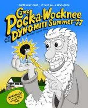 Camp Pock-a-Wocknee and the Dynomite Summer of '77 de Eric Glickman