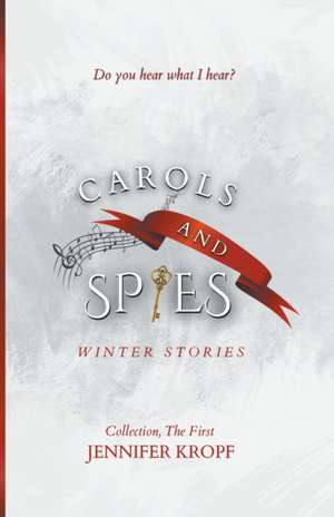 Carols and Spies de Jennifer Kropf