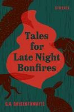 Tales for Late Night Bonfires de G a Grisenthwaite