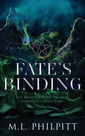 Fate's Binding: The Witches' Bind Trilogy Complete Collection de M. L. Philpitt