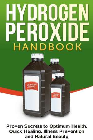 Hydrogen Peroxide Handbook de Jessica Jacobs