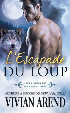 L'Escapade du loup de Vivian Arend