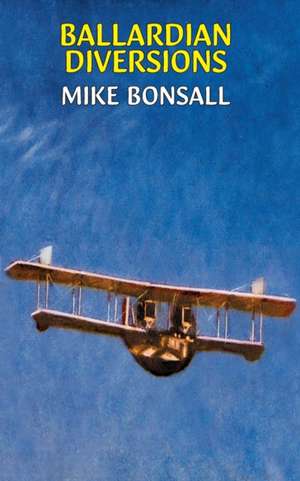 Ballardian Diversions de Mike Bonsall
