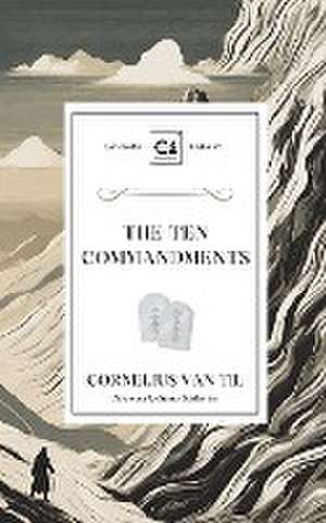 The Ten Commandments de Cornelius Van Til