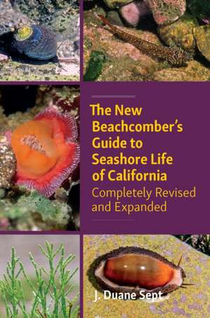 The New Beachcomber's Guide to Seashore Life of California de J. Duane Sept