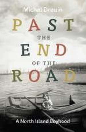 Past the End of the Road de Michel Drouin