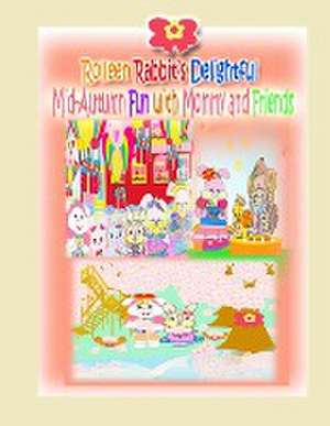 Rolleen Rabbit's Delightful Mid-Autumn Fun with Mommy and Friends de Rowena Kong