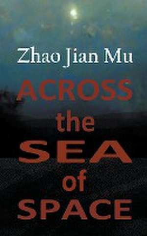 Across the Sea of Space de Jian Mu Zhao