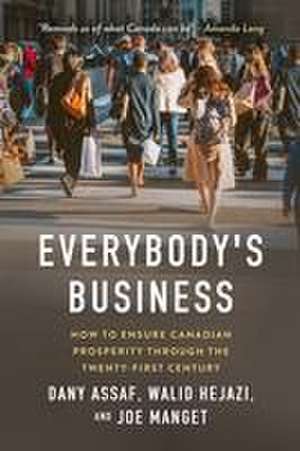 Everybody's Business: How to Ensure Canadian Prosperity Through the Twenty-First Century de Dany Assaf