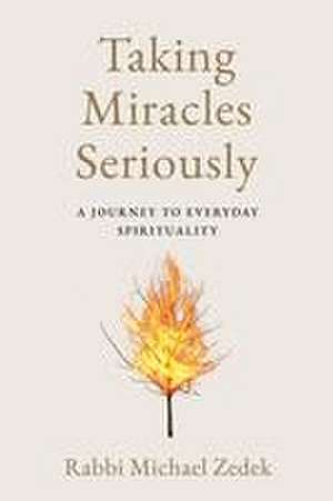 Taking Miracles Seriously de Michael Zedek