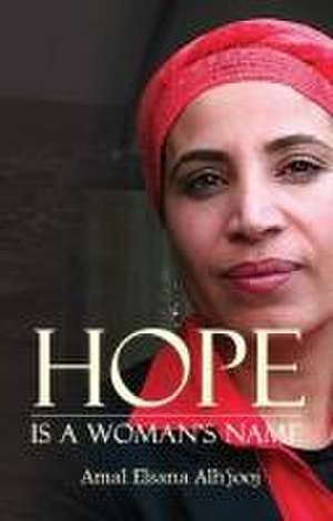 Hope Is a Woman's Name de Amal Elsana Alh'jooj