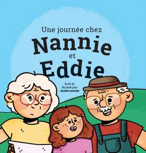 Une journée chez Nannie et Eddie de Josée Lavoie