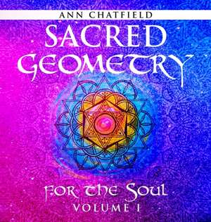 Sacred Geometry for the Soul de Ann Chatfield