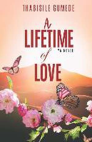 A Lifetime of Love de Thabisile Gumede