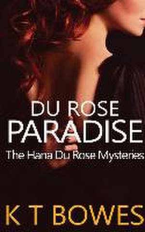 Du Rose Paradise de K. T. Bowes