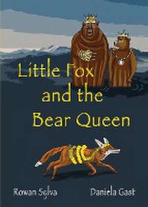 Little Fox and the Bear Queen de Rowan Sylva