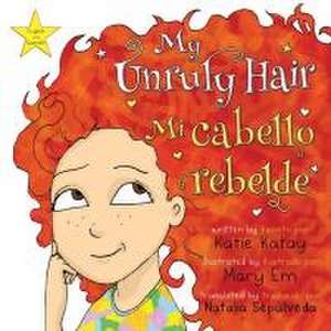 My Unruly Hair - Mi cabello rebelde de Katie Katay